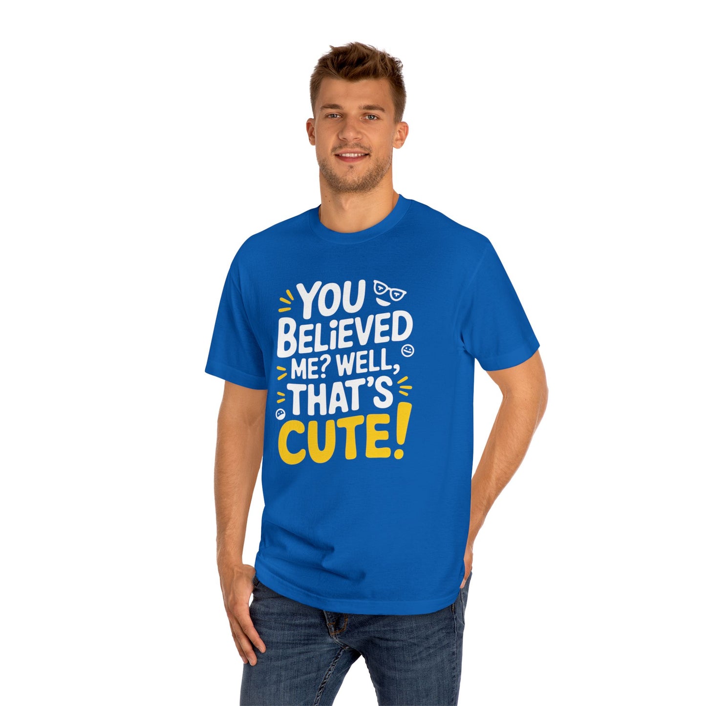 T-Shirt - 'you believed me well that's cute' Typography Tee