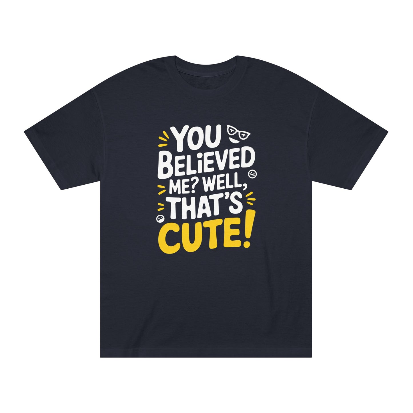 T-Shirt - 'you believed me well that's cute' Typography Tee