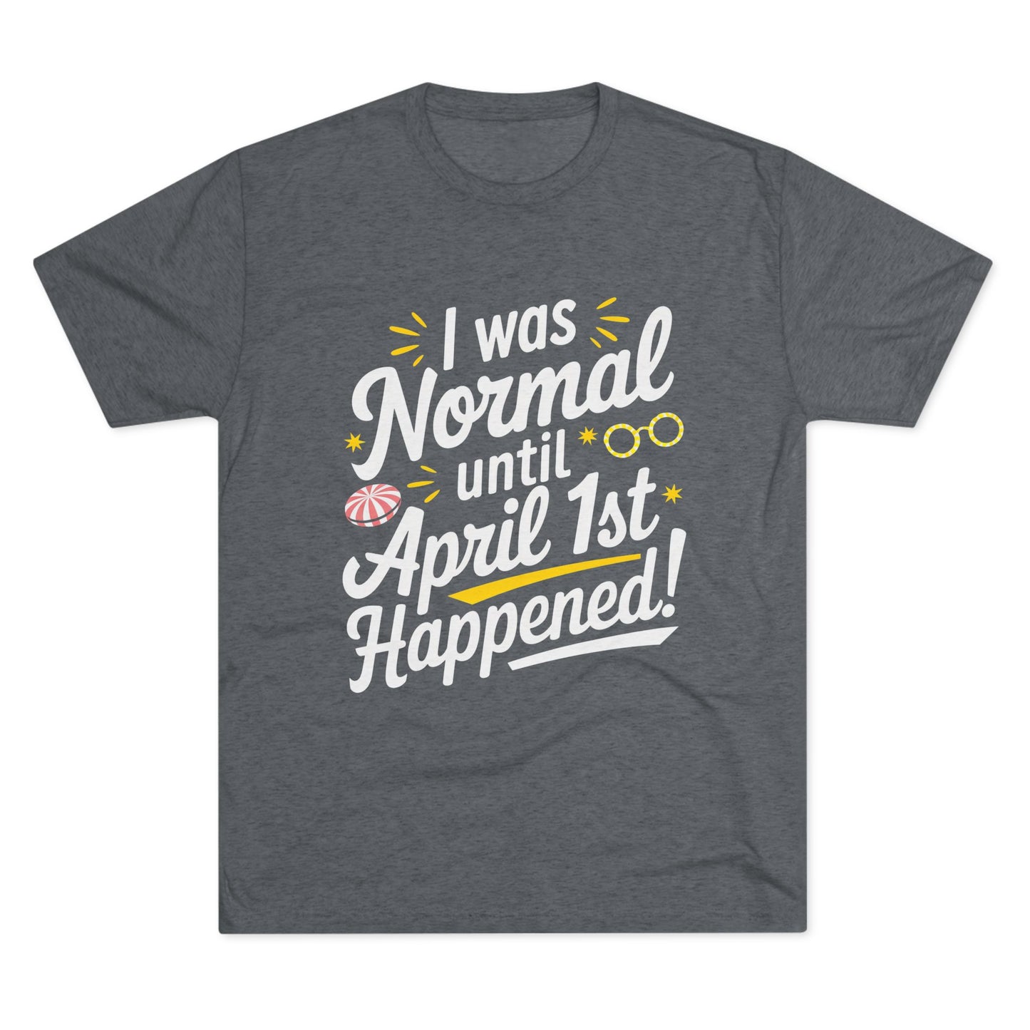 April 1st Tri-Blend Tee