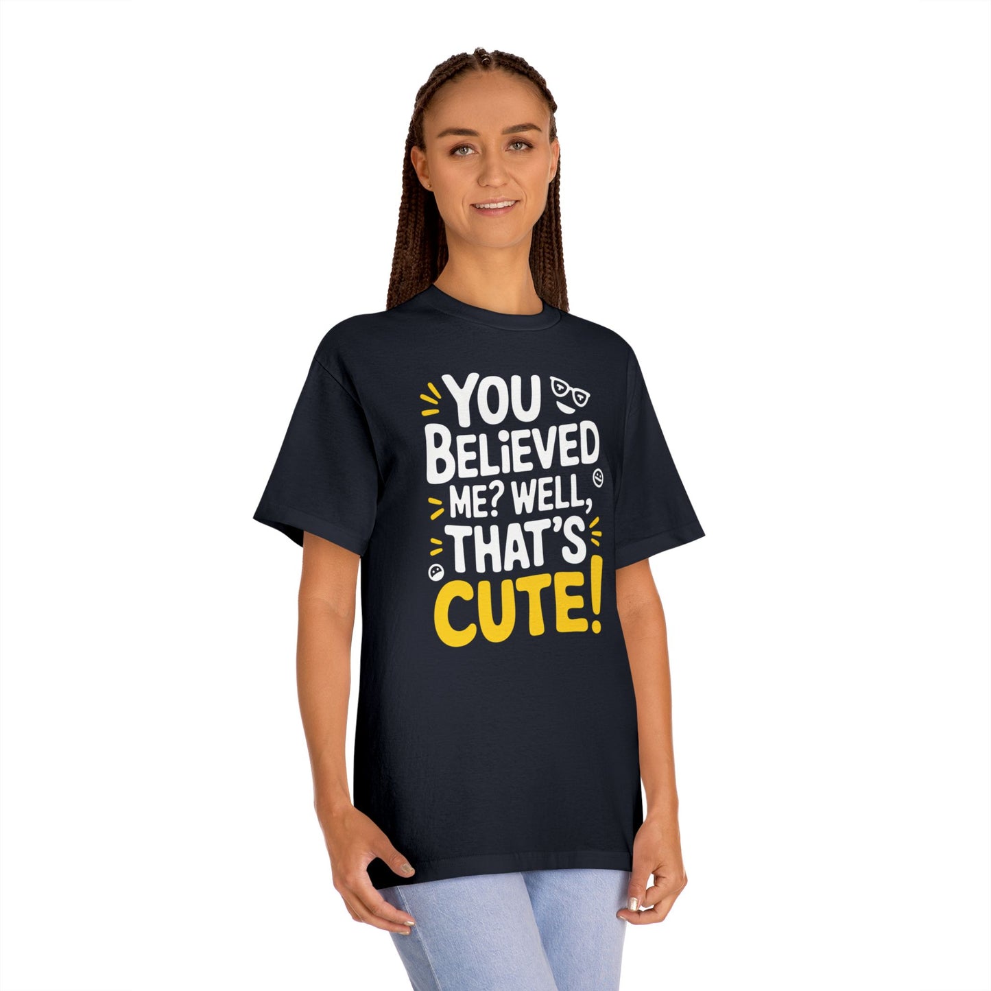 T-Shirt - 'you believed me well that's cute' Typography Tee
