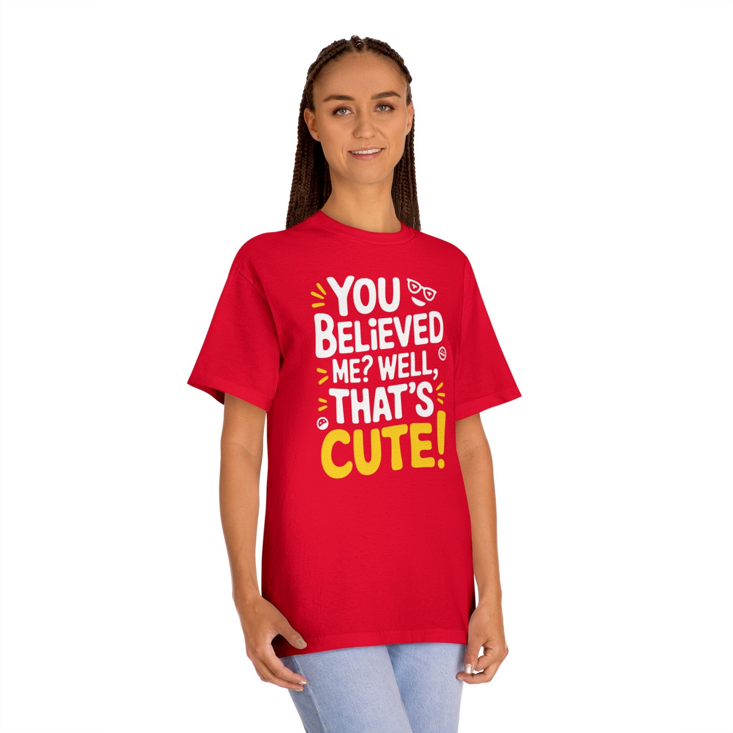 T-Shirt - 'you believed me well that's cute' Typography Tee