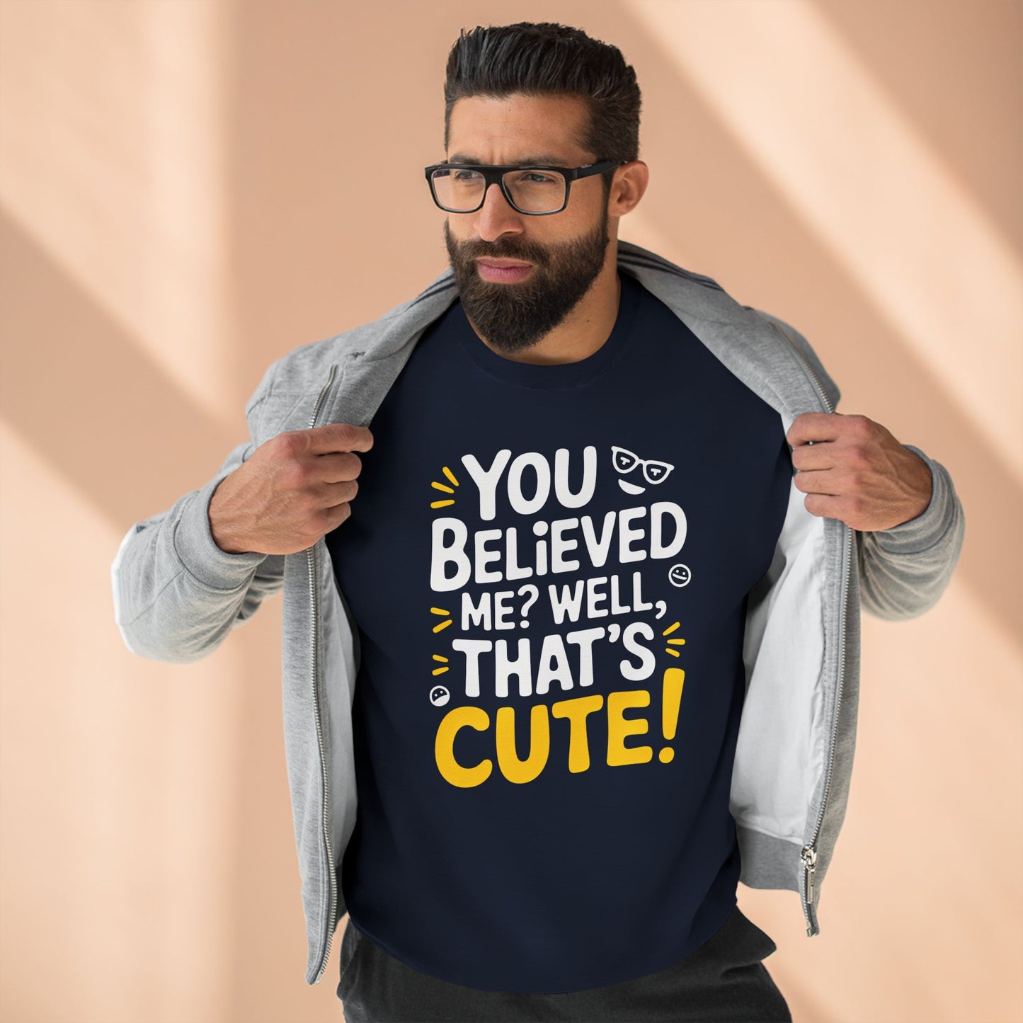 Crewneck Sweatshirt - Your Believed me well That's Cute
