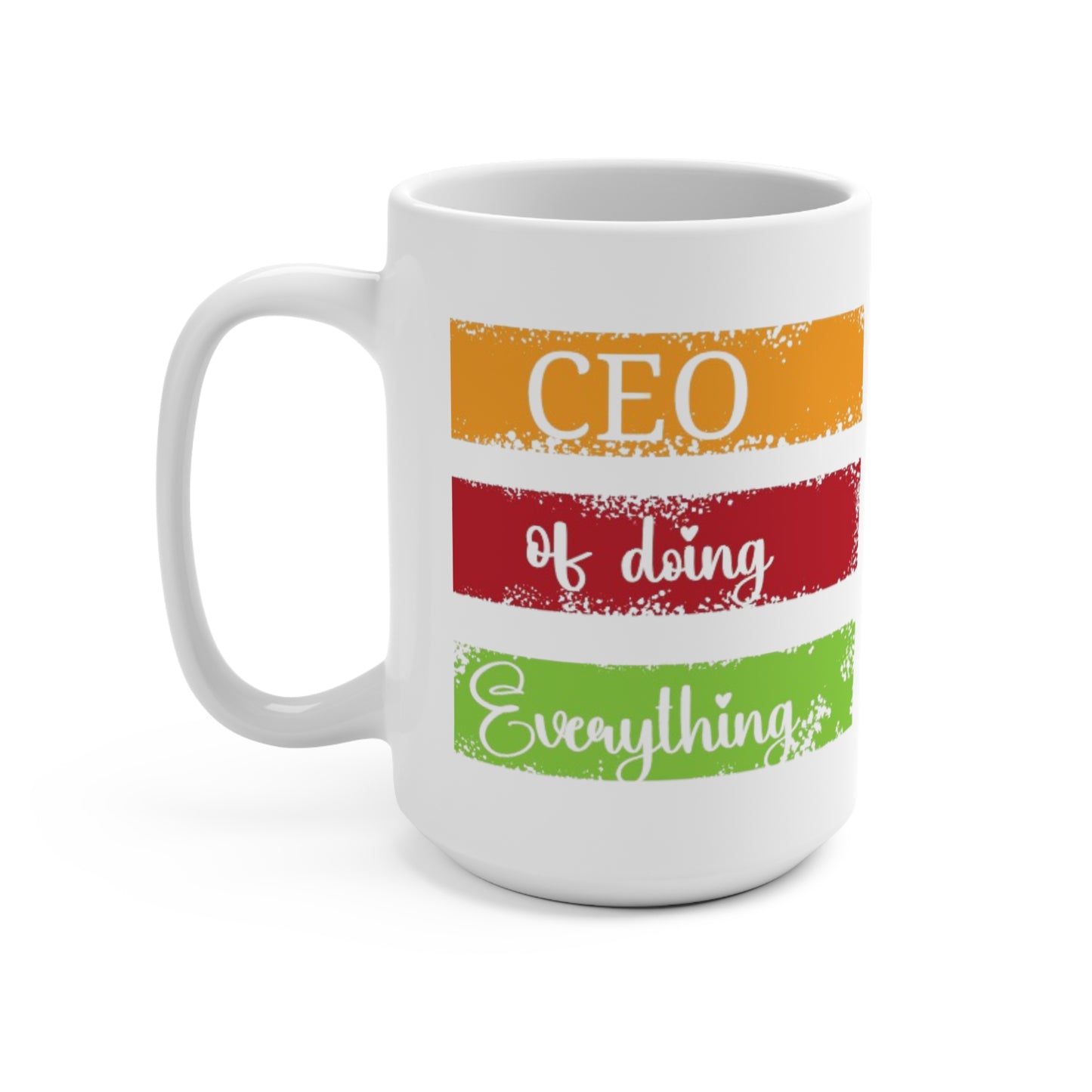 Mug 15oz - CEO of Doing Everything Office Gift Idea