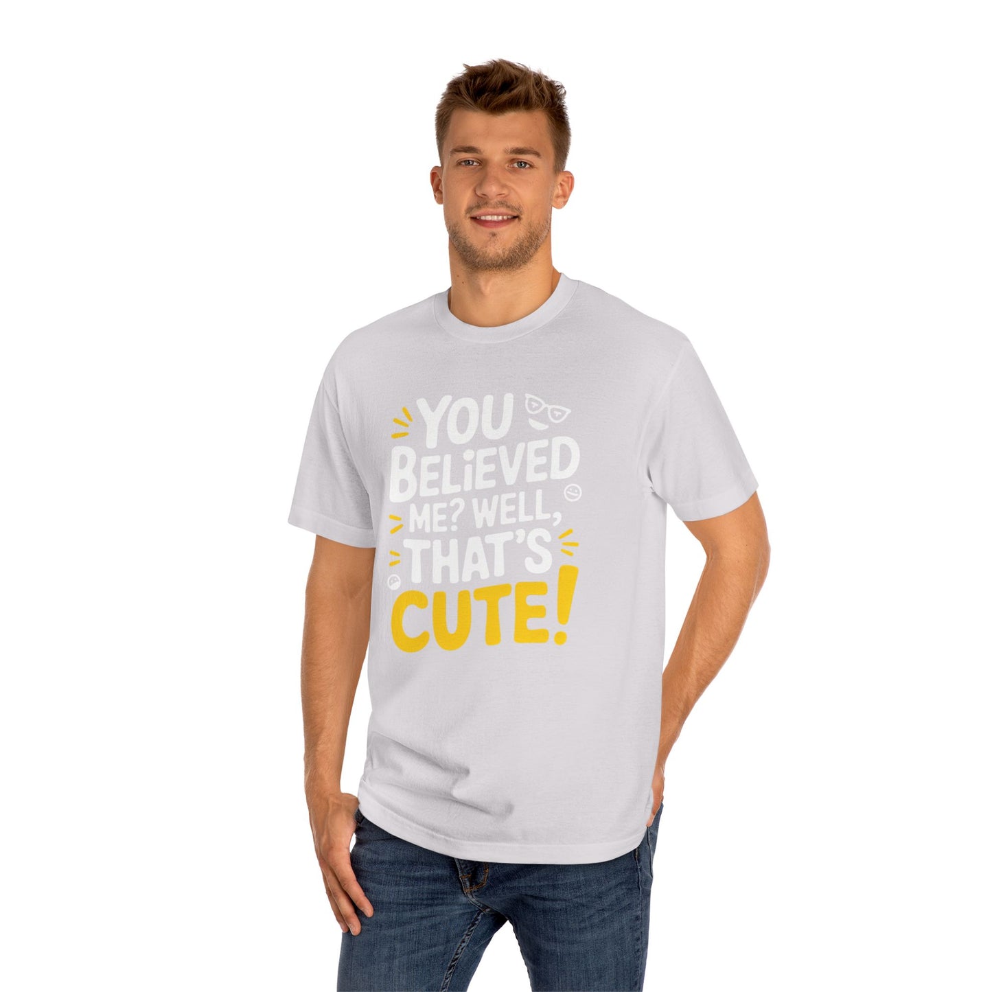 T-Shirt - 'you believed me well that's cute' Typography Tee