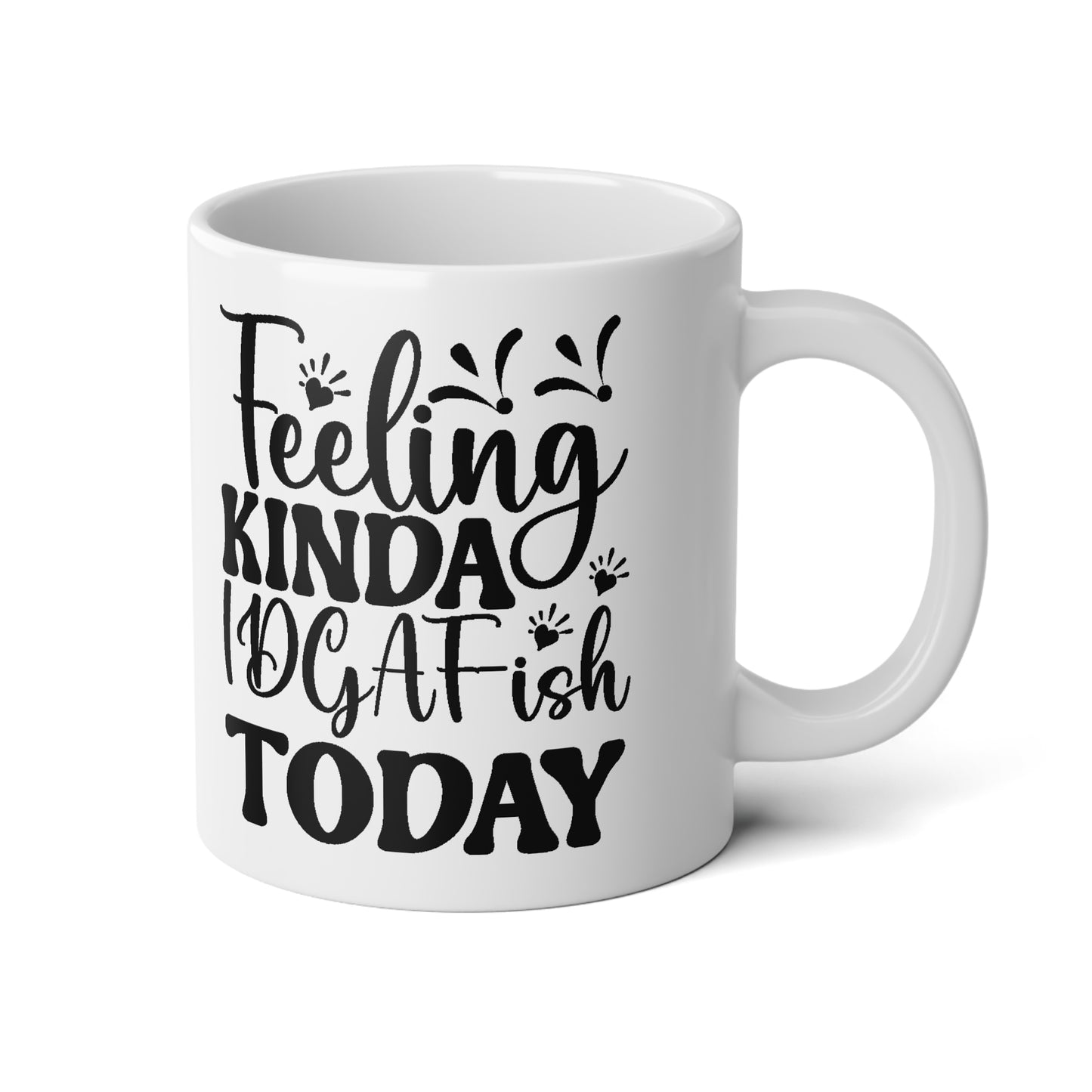 Mug - Feeling Kinda idgat ish Today 20oz Jumbo Mug