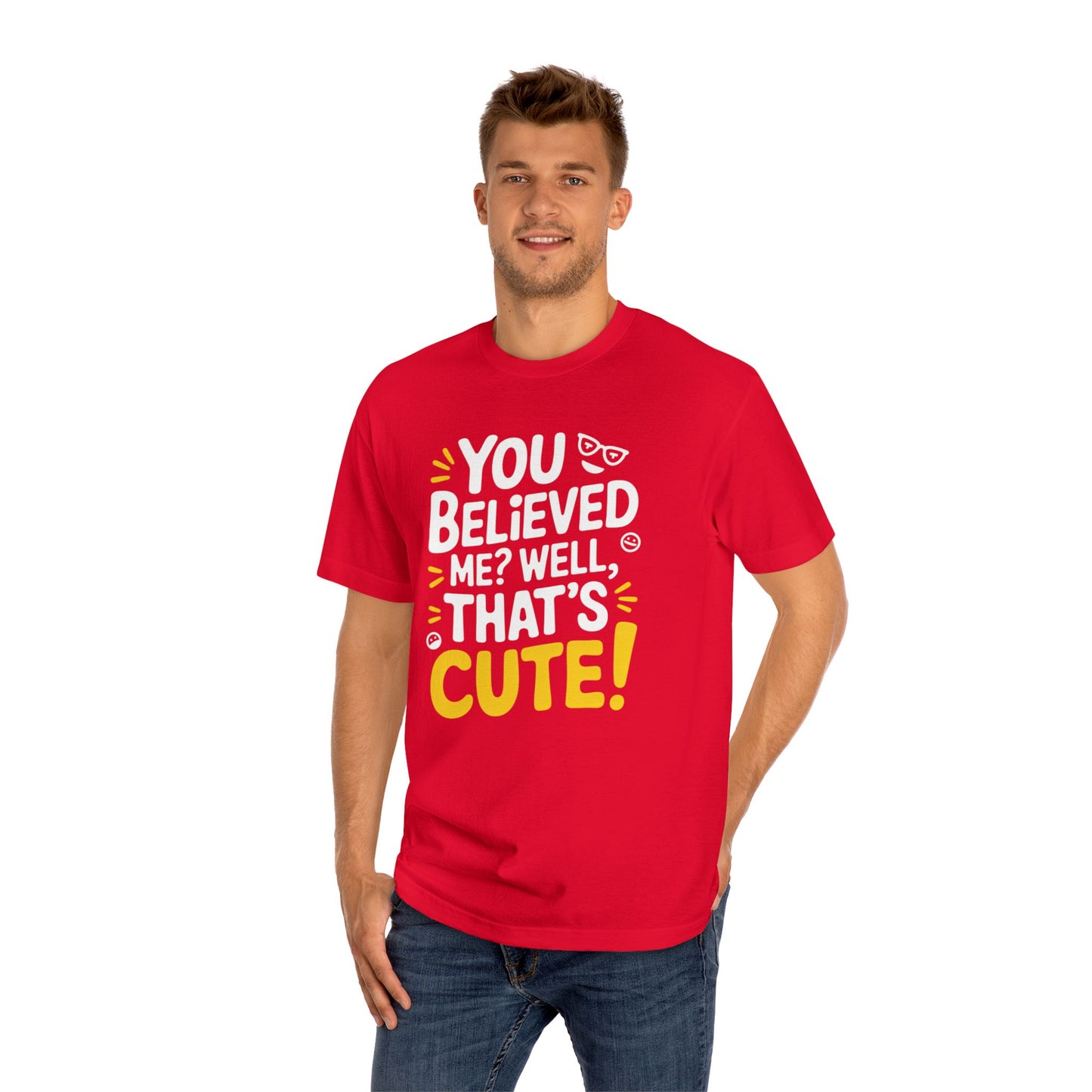 T-Shirt - 'you believed me well that's cute' Typography Tee