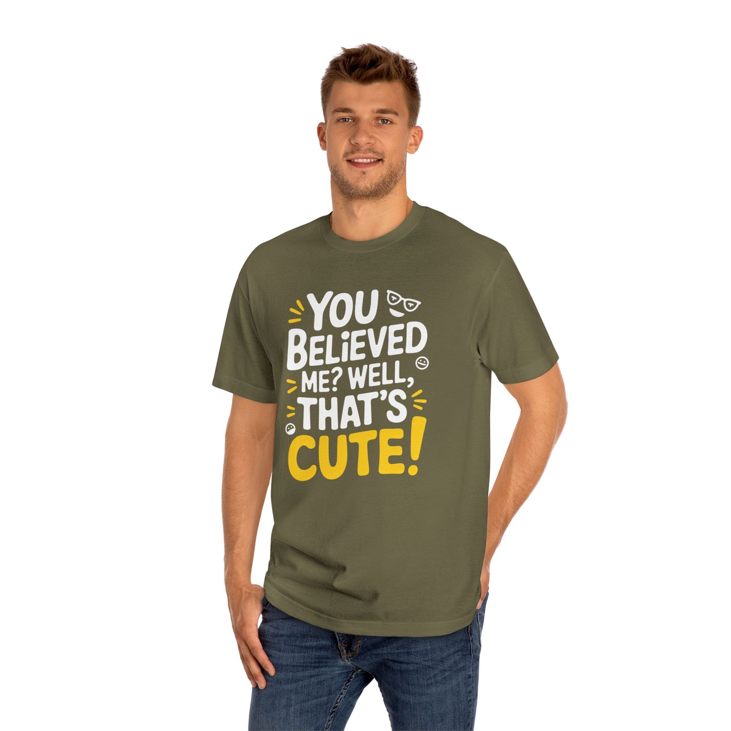 T-Shirt - 'you believed me well that's cute' Typography Tee
