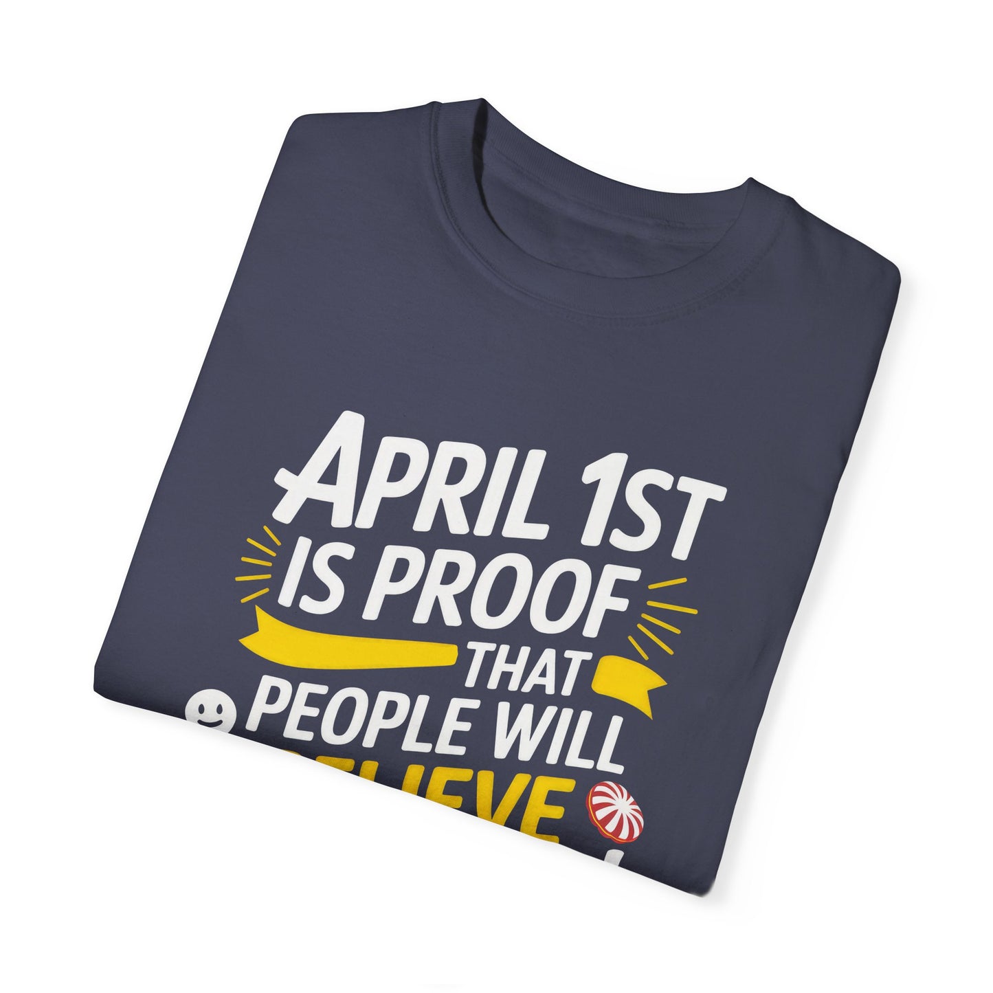 Unisex Garment-Dyed T-shirt - April 1st Fool's Day Tee