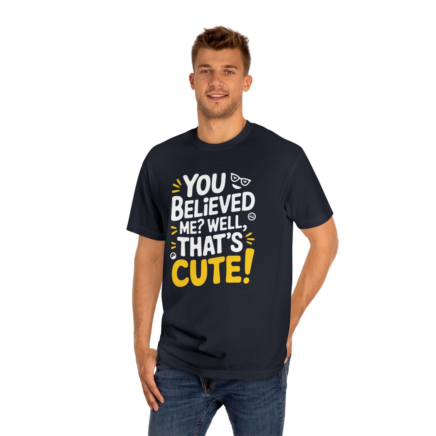 T-Shirt - 'you believed me well that's cute' Typography Tee