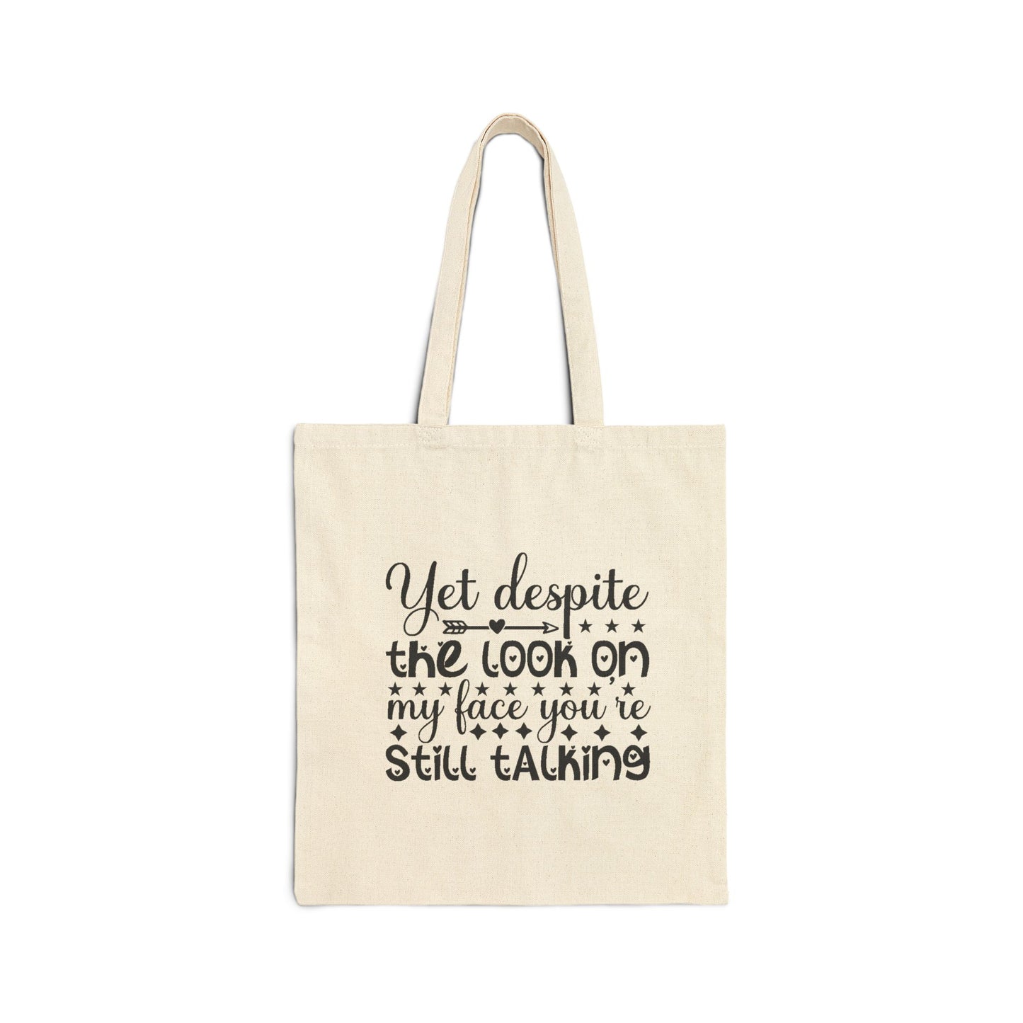 Tote Bag - Yet Despite the look on my face you're still talking