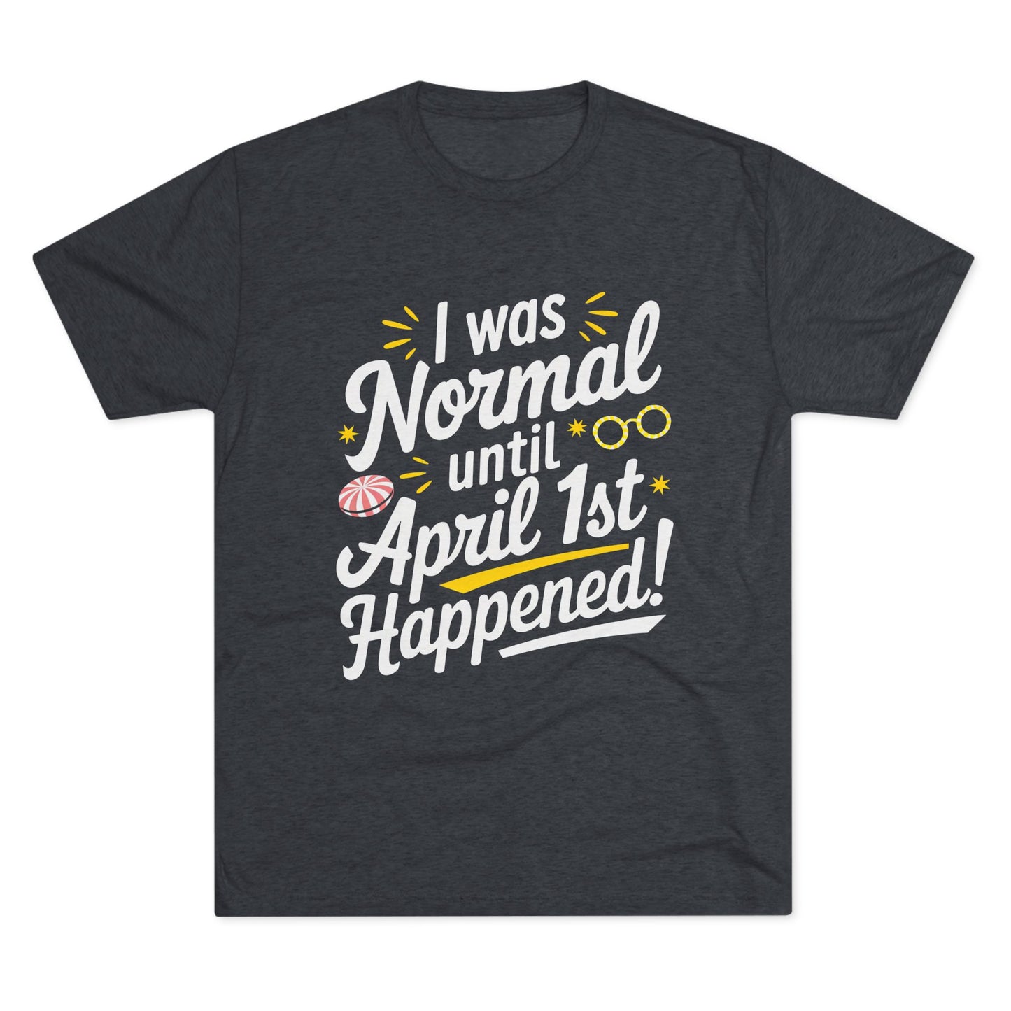 April 1st Tri-Blend Tee