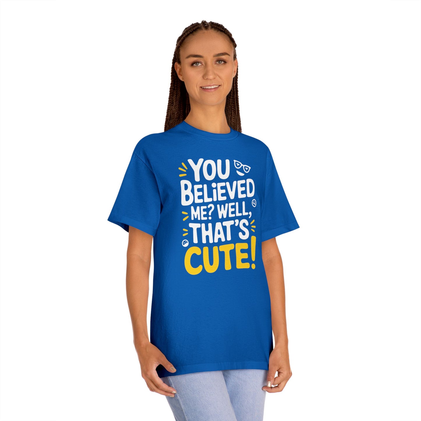 T-Shirt - 'you believed me well that's cute' Typography Tee