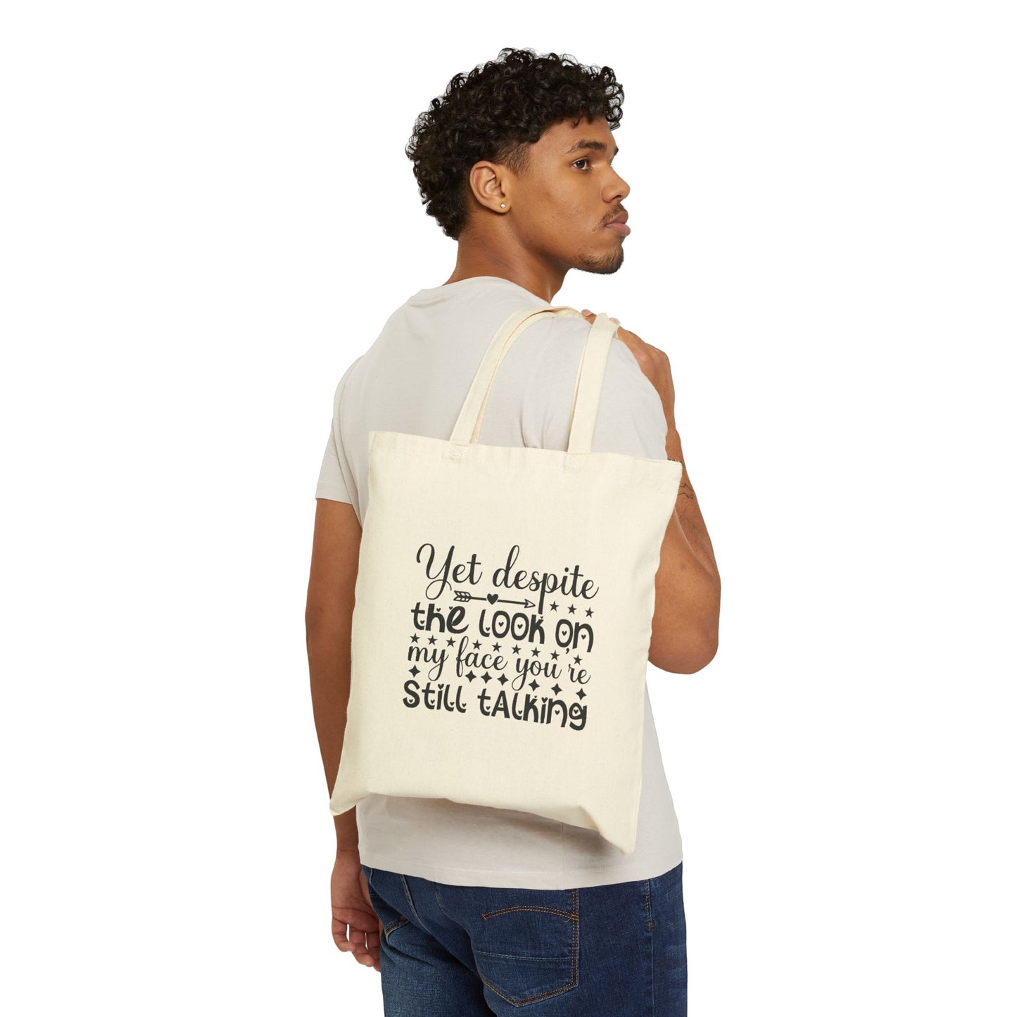 Tote Bag - Yet Despite the look on my face you're still talking