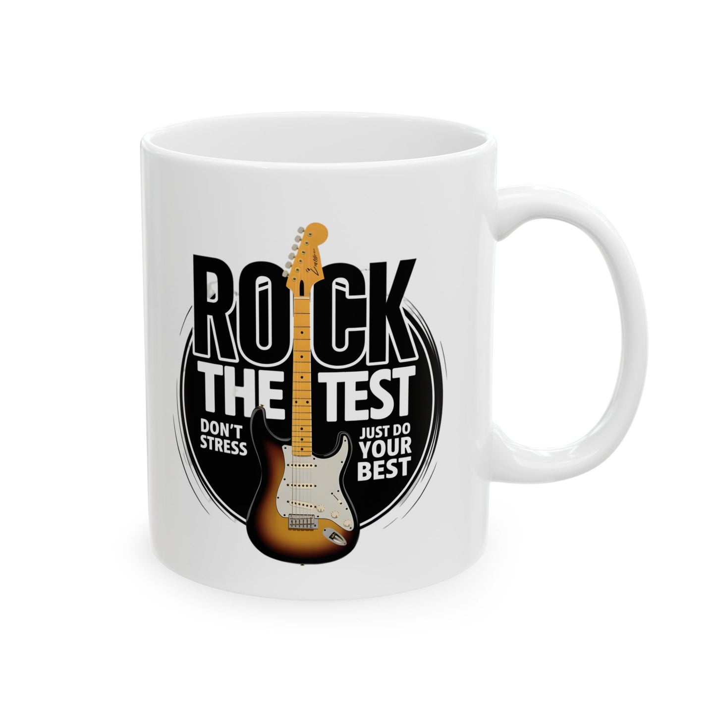 Mug - Rock the Test Don't Stress Just Do Your Best - 11oz/15oz Ceramic Mug