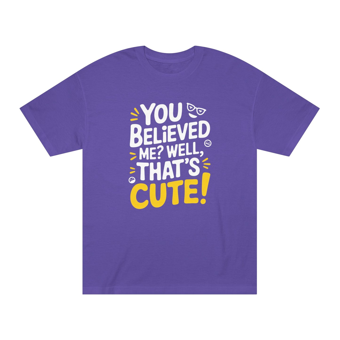 T-Shirt - 'you believed me well that's cute' Typography Tee