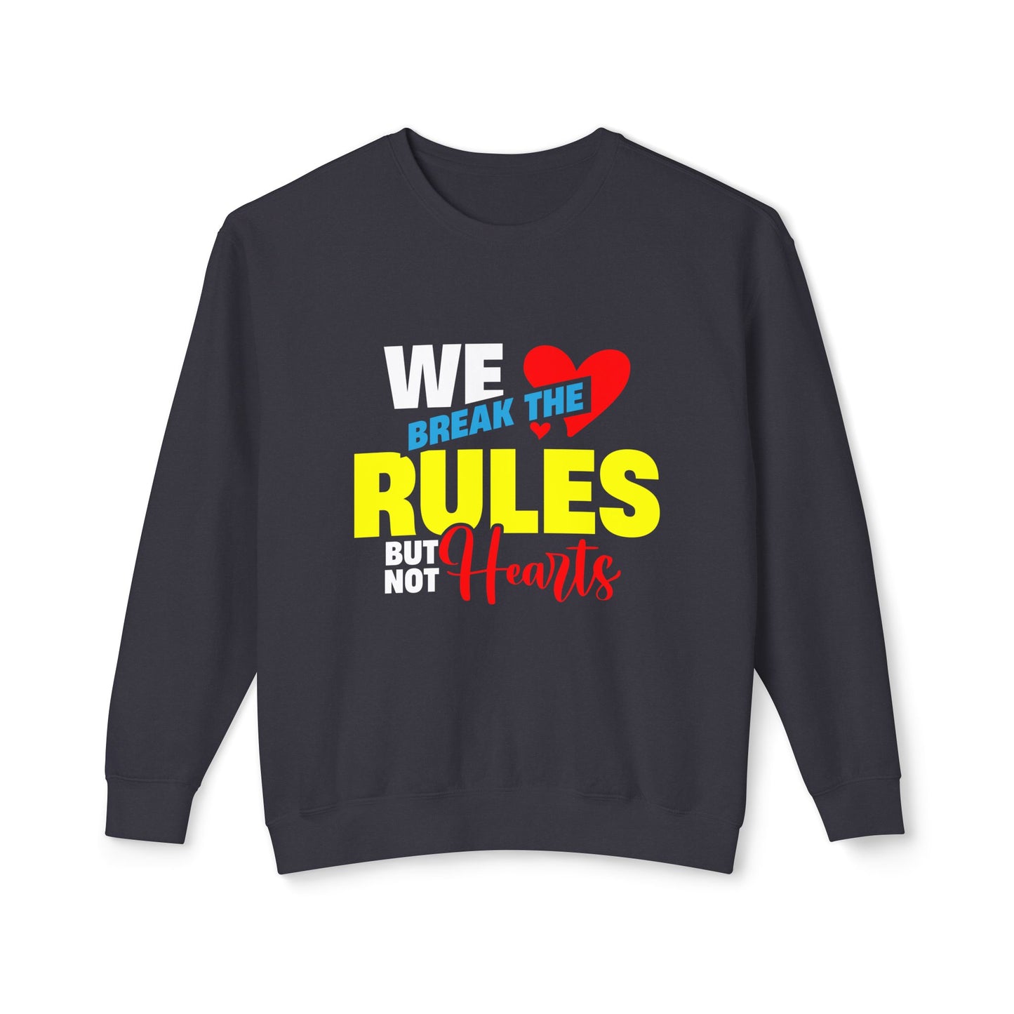 Sweatshirt - 'We Break the Rules butt not Hearts' Design