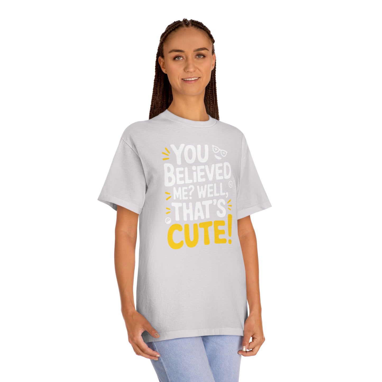 T-Shirt - 'you believed me well that's cute' Typography Tee
