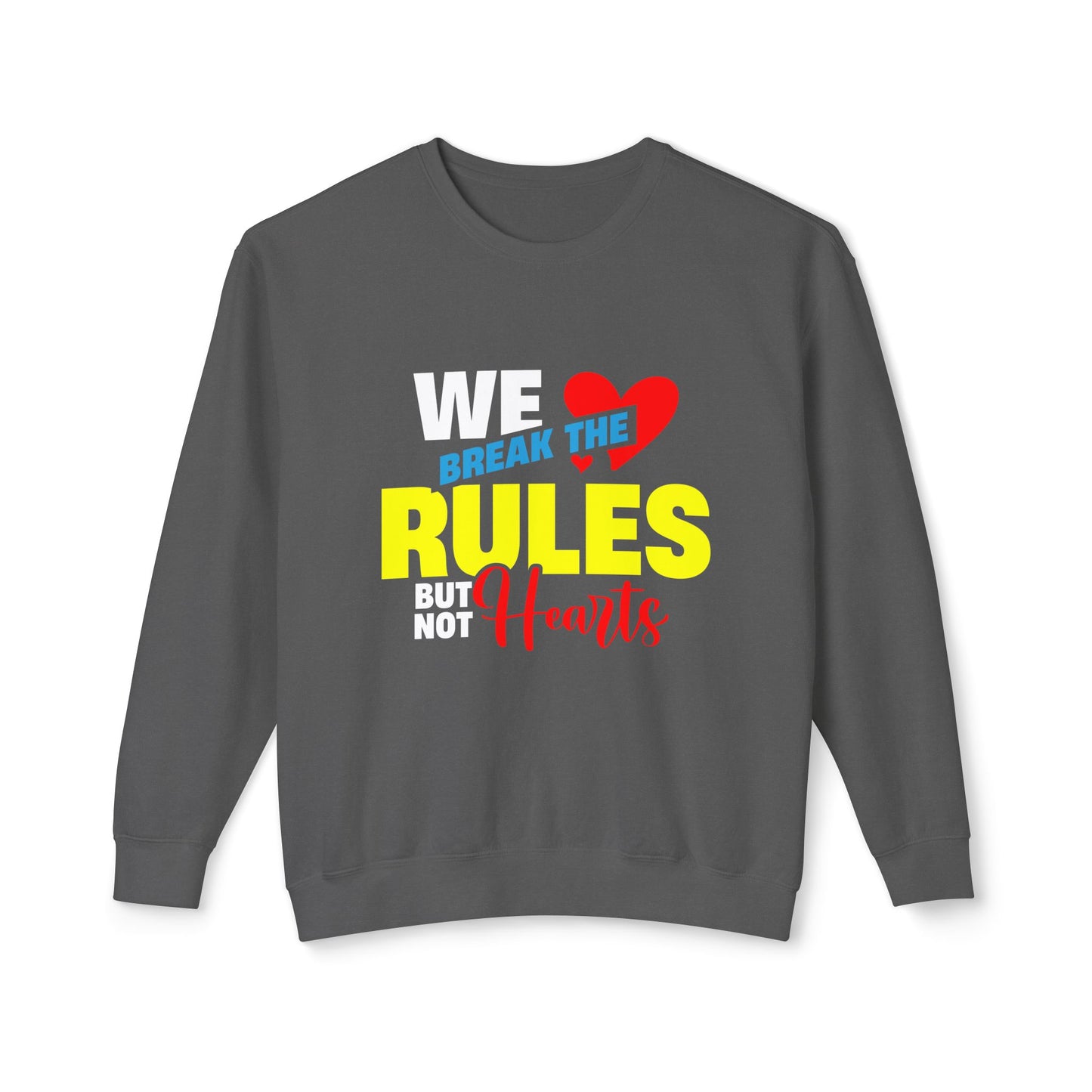 Sweatshirt - 'We Break the Rules butt not Hearts' Design