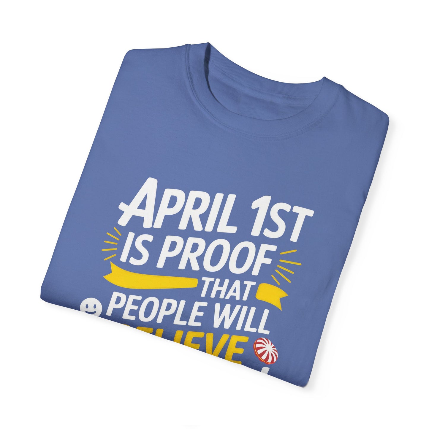 Unisex Garment-Dyed T-shirt - April 1st Fool's Day Tee