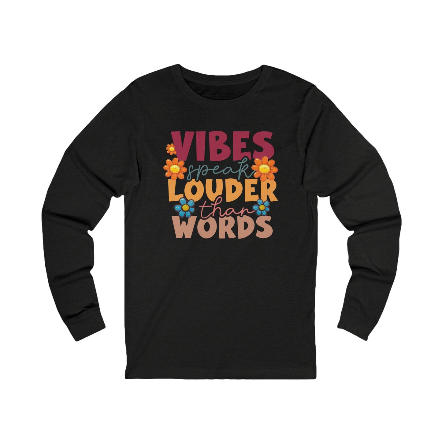 Long Sleeve Tee - Vibes Speak Louder than Words