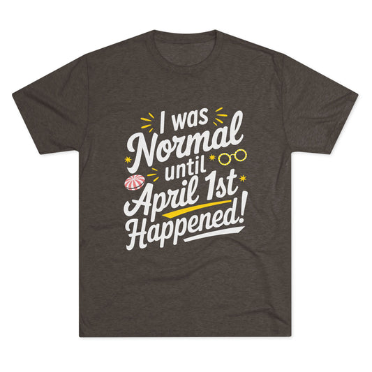 April 1st Tri-Blend Tee