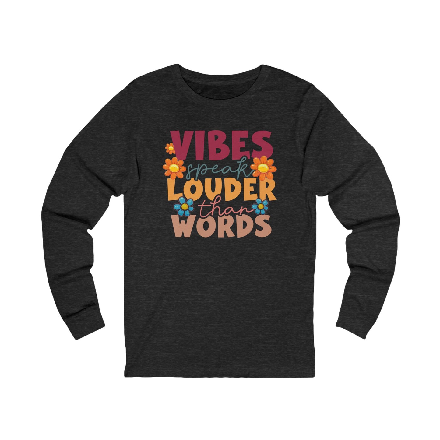 Long Sleeve Tee - Vibes Speak Louder than Words