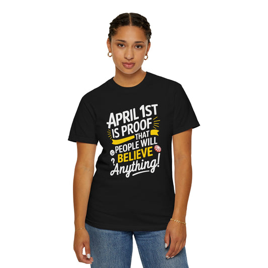 Unisex Garment-Dyed T-shirt - April 1st Fool's Day Tee