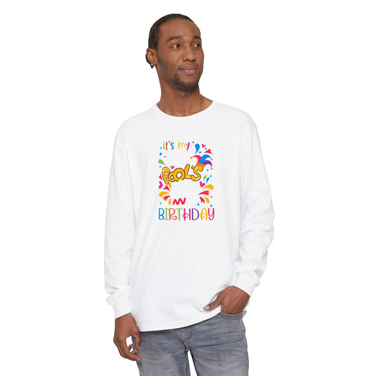 Long Sleeve T-Shirt - It's My Fools Birthday
